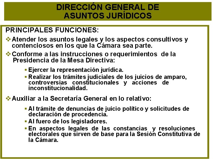 DIRECCIÓN GENERAL DE ASUNTOS JURÍDICOS PRINCIPALES FUNCIONES: v Atender los asuntos legales y los