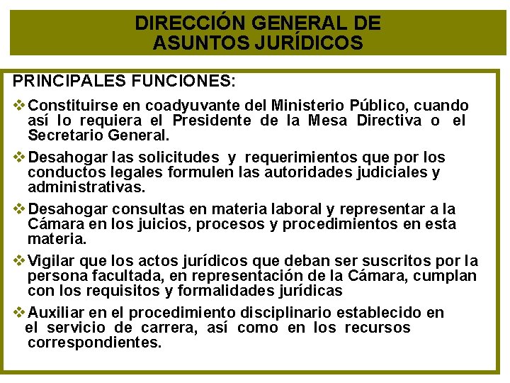 DIRECCIÓN GENERAL DE ASUNTOS JURÍDICOS PRINCIPALES FUNCIONES: v Constituirse en coadyuvante del Ministerio Público,