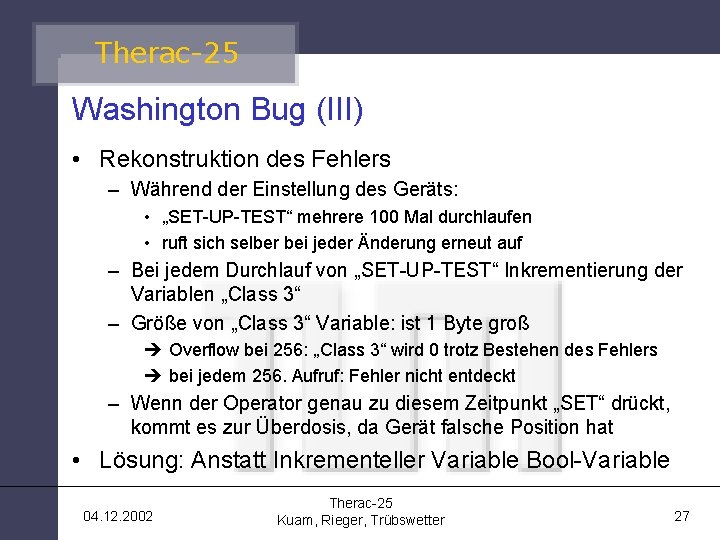 Therac-25 Washington Bug (III) • Rekonstruktion des Fehlers – Während der Einstellung des Geräts: