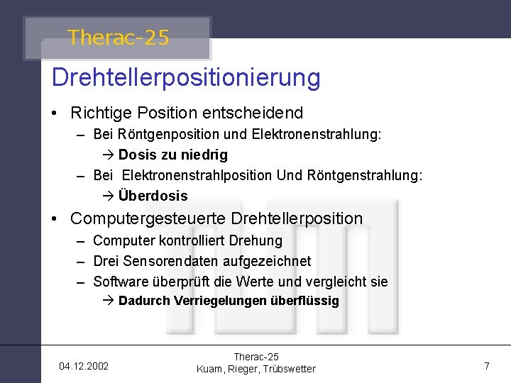 Therac-25 Drehtellerpositionierung • Richtige Position entscheidend – Bei Röntgenposition und Elektronenstrahlung: Dosis zu niedrig