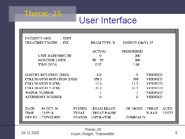 Therac-25 04. 12. 2002 User Interface Therac-25 Kuam, Rieger, Trübswetter 9 