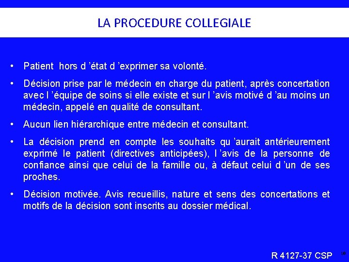 LA PROCEDURE COLLEGIALE • Patient hors d ’état d ’exprimer sa volonté. • Décision