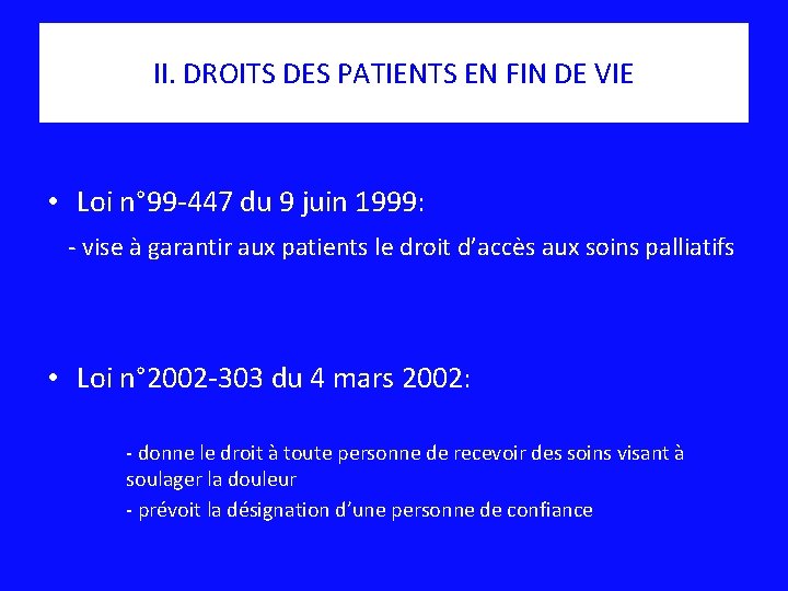 II. DROITS DES PATIENTS EN FIN DE VIE • Loi n° 99 -447 du