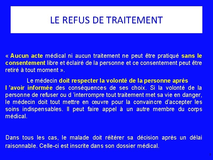 LE REFUS DE TRAITEMENT « Aucun acte médical ni aucun traitement ne peut être