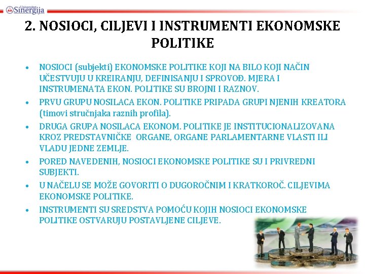 2. NOSIOCI, CILJEVI I INSTRUMENTI EKONOMSKE POLITIKE • • • NOSIOCI (subjekti) EKONOMSKE POLITIKE