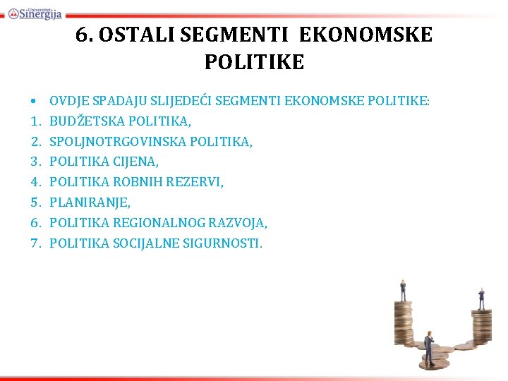 6. OSTALI SEGMENTI EKONOMSKE POLITIKE • 1. 2. 3. 4. 5. 6. 7. OVDJE