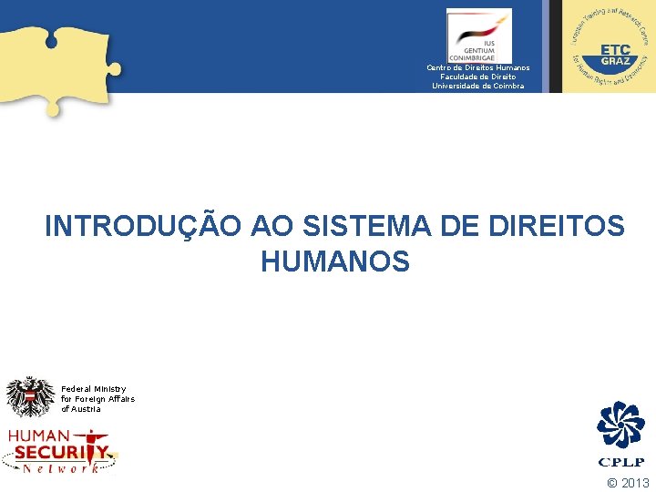 Centro de Direitos Humanos Faculdade de Direito Universidade de Coimbra INTRODUÇÃO AO SISTEMA DE