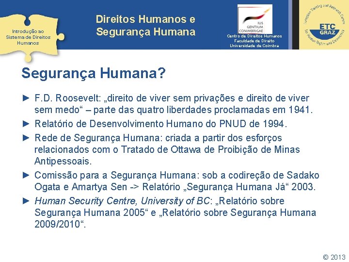 Introdução ao Sistema de Direitos Humanos e Segurança Humana Centro de Direitos Humanos Faculdade