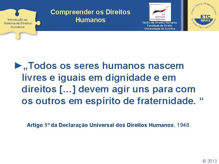 Introdução ao Sistema de Direitos Humanos Compreender os Direitos Humanos Centro de Direitos Humanos