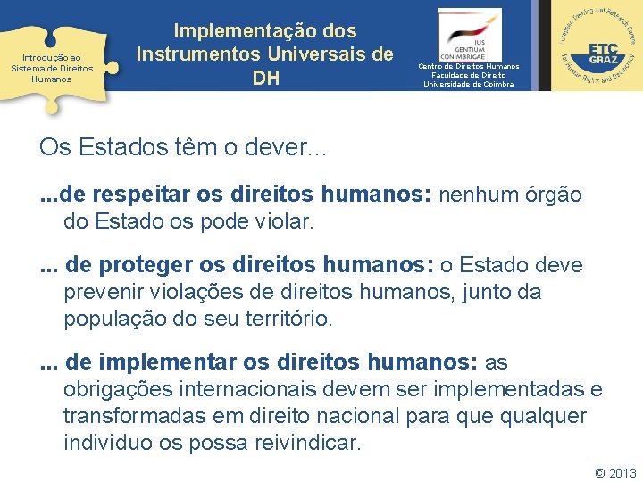 Introdução ao Sistema de Direitos Humanos Implementação dos Instrumentos Universais de DH Centro de