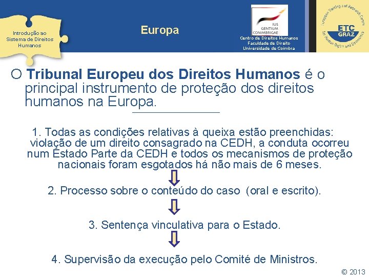 Introdução ao Sistema de Direitos Humanos Europa Centro de Direitos Humanos Faculdade de Direito