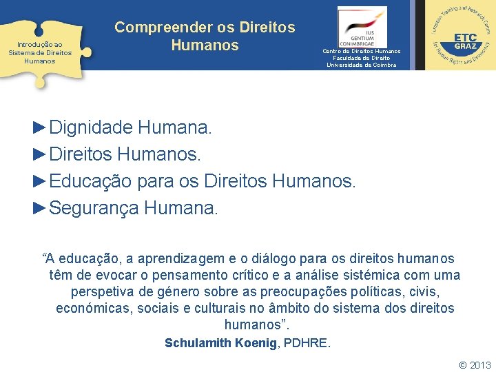 Introdução ao Sistema de Direitos Humanos Compreender os Direitos Humanos Centro de Direitos Humanos