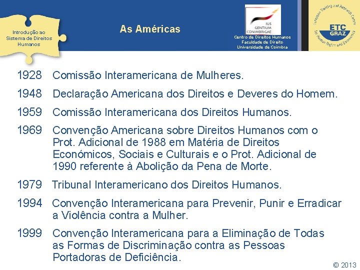 Introdução ao Sistema de Direitos Humanos As Américas Centro de Direitos Humanos Faculdade de