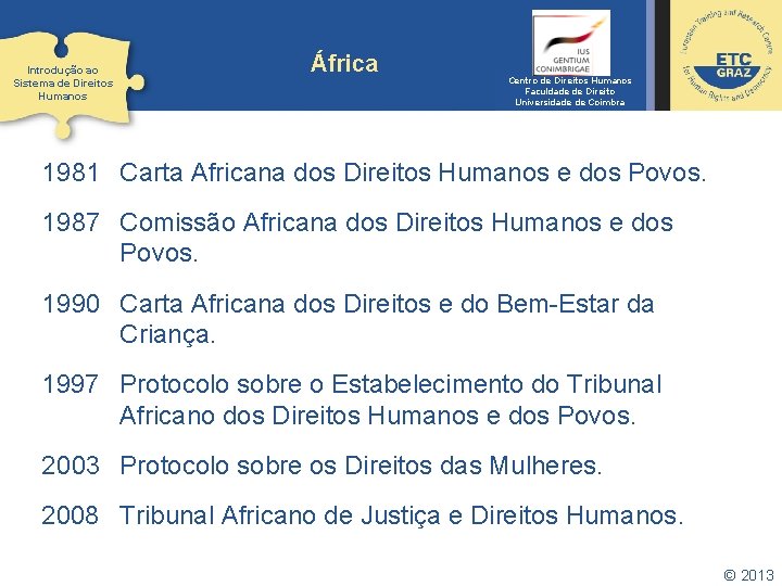 Introdução ao Sistema de Direitos Humanos África Centro de Direitos Humanos Faculdade de Direito