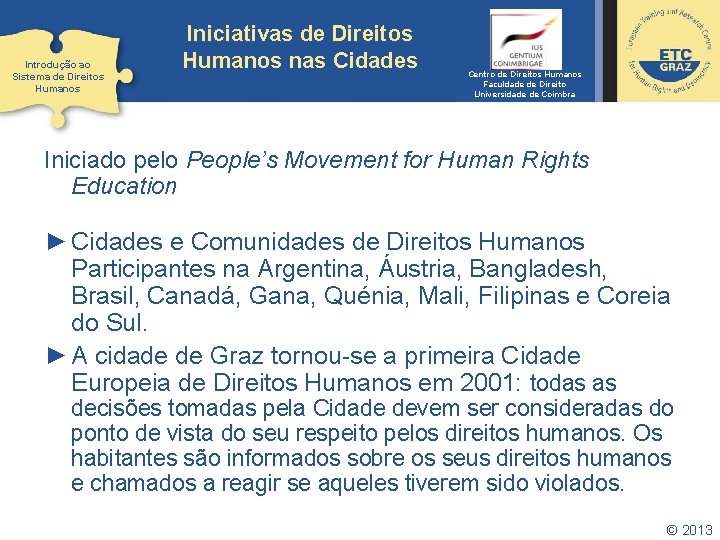 Introdução ao Sistema de Direitos Humanos Iniciativas de Direitos Humanos nas Cidades Centro de