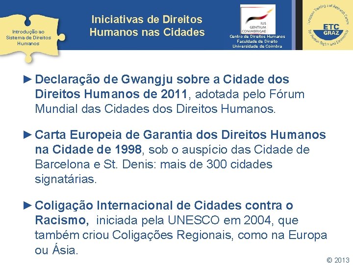 Introdução ao Sistema de Direitos Humanos Iniciativas de Direitos Humanos nas Cidades Centro de
