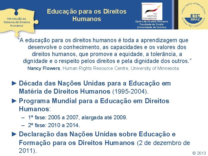 Introdução ao Sistema de Direitos Humanos Educação para os Direitos Humanos Centro de Direitos