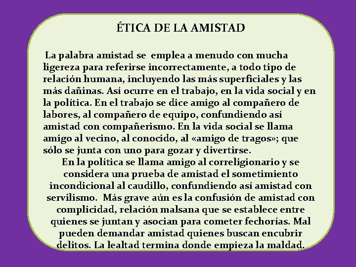 ÉTICA DE LA AMISTAD La palabra amistad se emplea a menudo con mucha ligereza