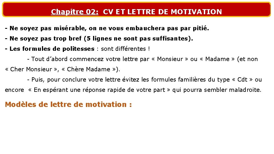 Chapitre 02: CV ET LETTRE DE MOTIVATION - Ne soyez pas misérable, on ne