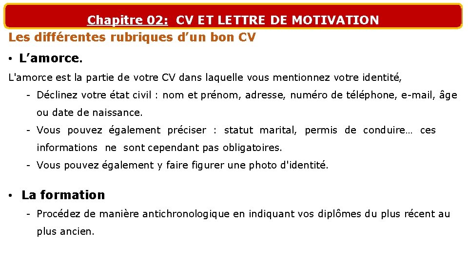 Chapitre 02: CV ET LETTRE DE MOTIVATION Les différentes rubriques d’un bon CV •