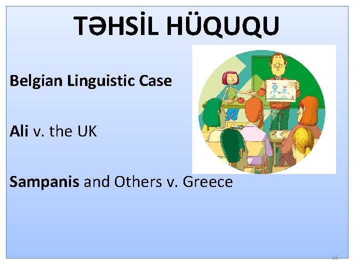 TƏHSİL HÜQUQU Belgian Linguistic Case Ali v. the UK Sampanis and Others v. Greece