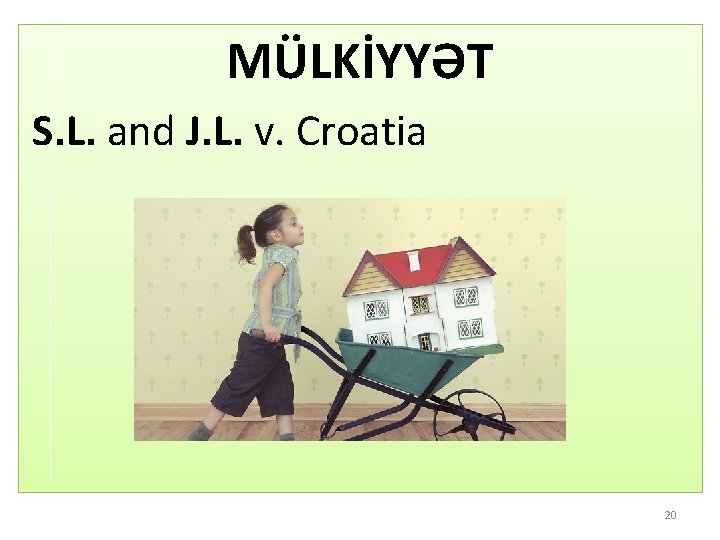 MÜLKİYYƏT S. L. and J. L. v. Croatia 20 