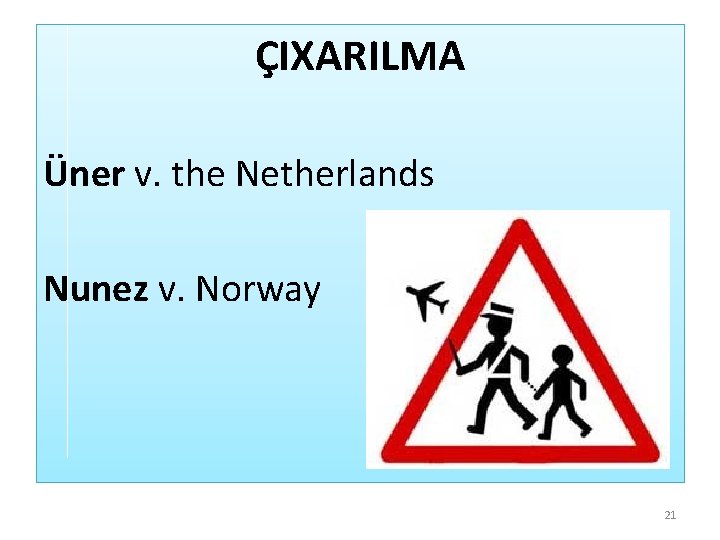 ÇIXARILMA Üner v. the Netherlands Nunez v. Norway 21 