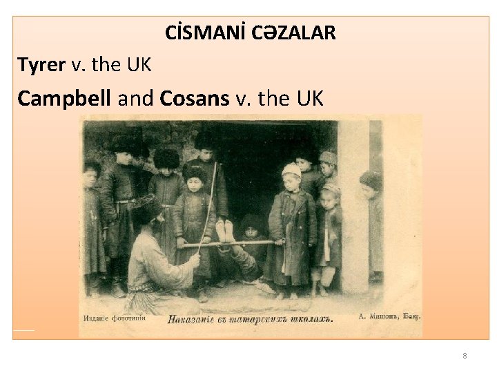 CİSMANİ CƏZALAR Tyrer v. the UK Campbell and Cosans v. the UK 8 