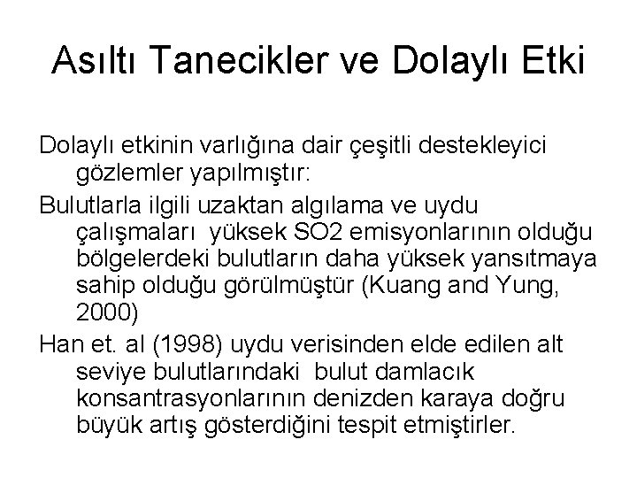 Asıltı Tanecikler ve Dolaylı Etki Dolaylı etkinin varlığına dair çeşitli destekleyici gözlemler yapılmıştır: Bulutlarla