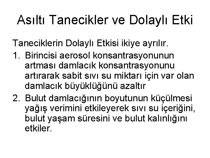 Asıltı Tanecikler ve Dolaylı Etki Taneciklerin Dolaylı Etkisi ikiye ayrılır. 1. Birincisi aerosol konsantrasyonunun