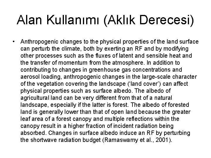 Alan Kullanımı (Aklık Derecesi) • Anthropogenic changes to the physical properties of the land