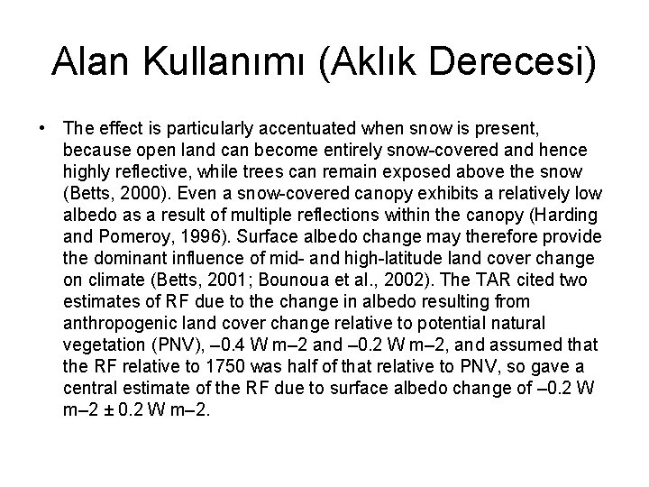 Alan Kullanımı (Aklık Derecesi) • The effect is particularly accentuated when snow is present,