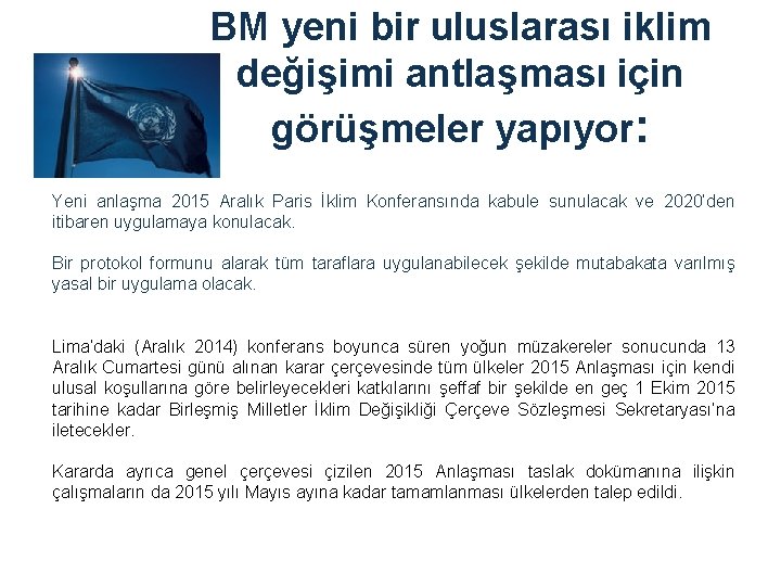 BM yeni bir uluslarası iklim değişimi antlaşması için görüşmeler yapıyor: Yeni anlaşma 2015 Aralık BM yeni bir uluslarası iklim değişimi antlaşması için görüşmeler yapıyor: Yeni anlaşma 2015 Aralık