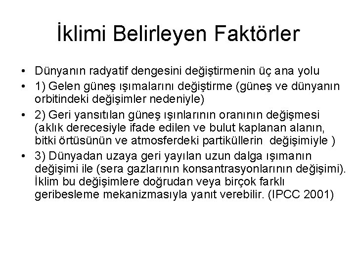 İklimi Belirleyen Faktörler • Dünyanın radyatif dengesini değiştirmenin üç ana yolu • 1) Gelen İklimi Belirleyen Faktörler • Dünyanın radyatif dengesini değiştirmenin üç ana yolu • 1) Gelen