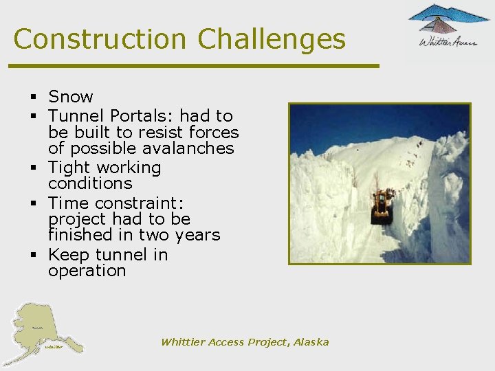 Construction Challenges § Snow § Tunnel Portals: had to be built to resist forces