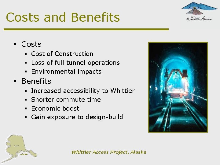Costs and Benefits § Cost of Construction § Loss of full tunnel operations §