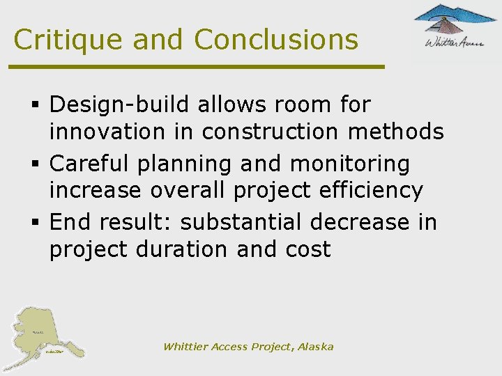 Critique and Conclusions § Design-build allows room for innovation in construction methods § Careful