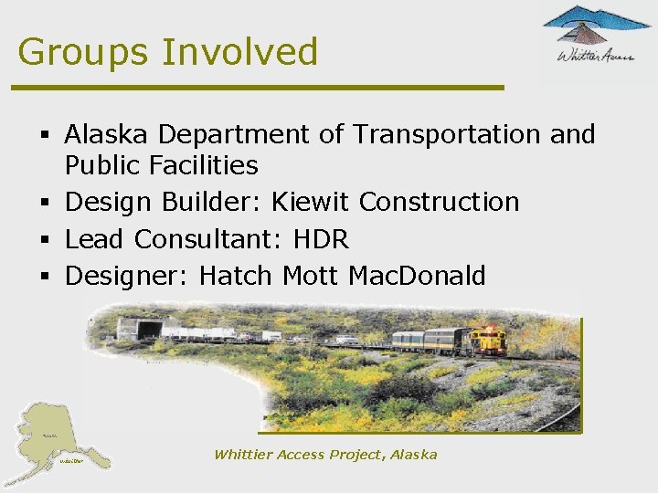 Groups Involved § Alaska Department of Transportation and Public Facilities § Design Builder: Kiewit