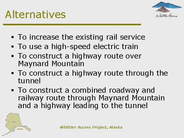 Alternatives § To increase the existing rail service § To use a high-speed electric
