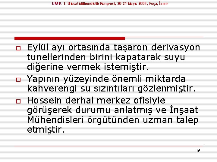 UM K 1. Ulusal Mühendislik Kongresi, 20 -21 Mayıs 2004, Foça, İzmir o o