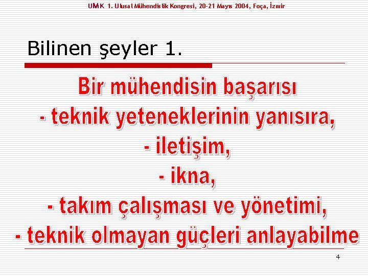 UM K 1. Ulusal Mühendislik Kongresi, 20 -21 Mayıs 2004, Foça, İzmir Bilinen şeyler