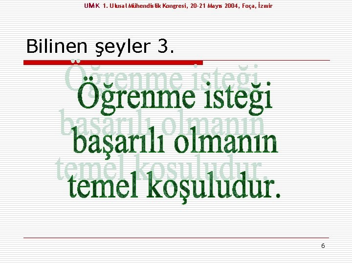 UM K 1. Ulusal Mühendislik Kongresi, 20 -21 Mayıs 2004, Foça, İzmir Bilinen şeyler