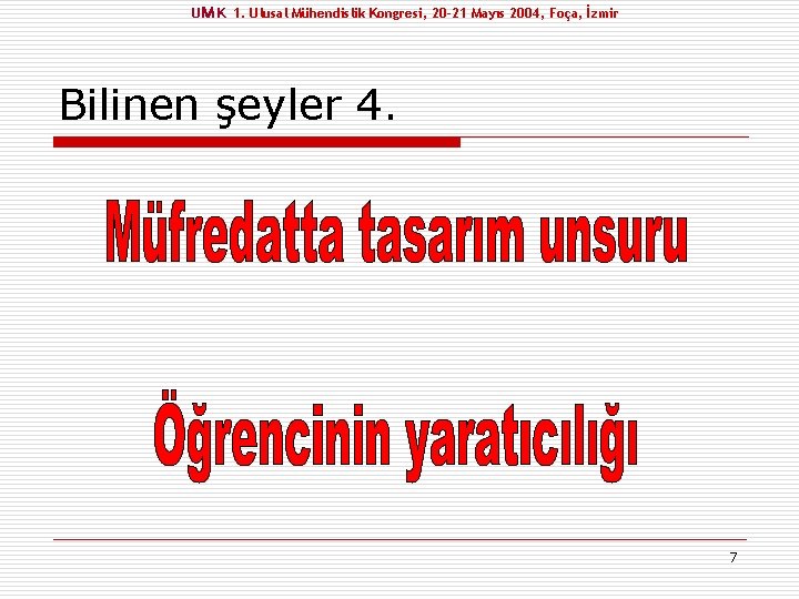 UM K 1. Ulusal Mühendislik Kongresi, 20 -21 Mayıs 2004, Foça, İzmir Bilinen şeyler