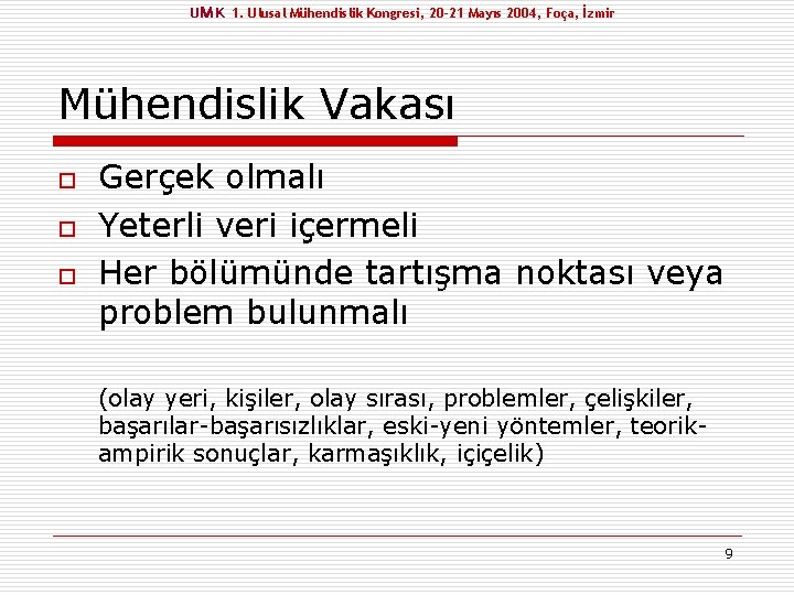 UM K 1. Ulusal Mühendislik Kongresi, 20 -21 Mayıs 2004, Foça, İzmir Mühendislik Vakası