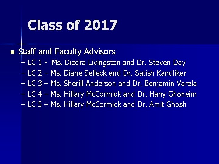 Class of 2017 n Staff and Faculty Advisors – – – LC 1 -