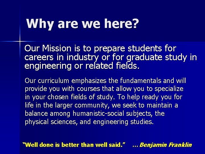 Why are we here? Our Mission is to prepare students for careers in industry