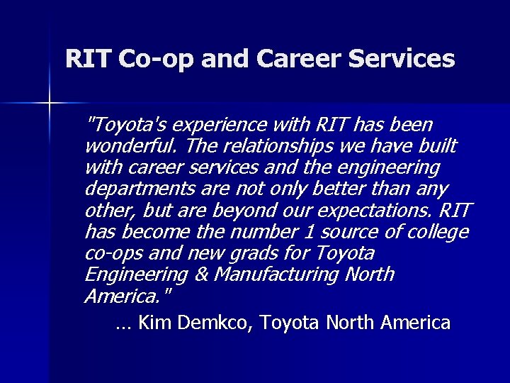 RIT Co-op and Career Services "Toyota's experience with RIT has been wonderful. The relationships