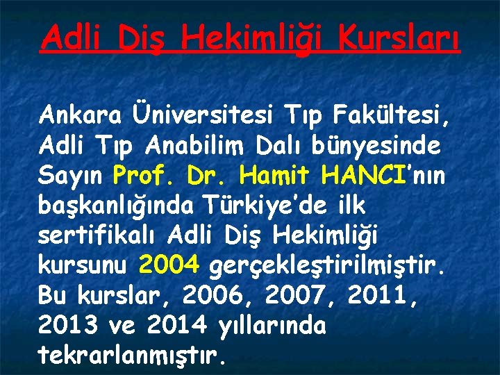 Adli Diş Hekimliği Kursları Ankara Üniversitesi Tıp Fakültesi, Adli Tıp Anabilim Dalı bünyesinde Sayın