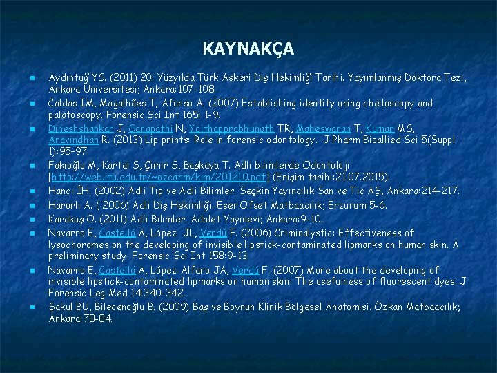 KAYNAKÇA n n n n n Aydıntuğ YS. (2011) 20. Yüzyılda Türk Askeri Diş