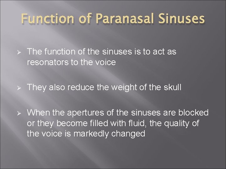 Function of Paranasal Sinuses Ø The function of the sinuses is to act as